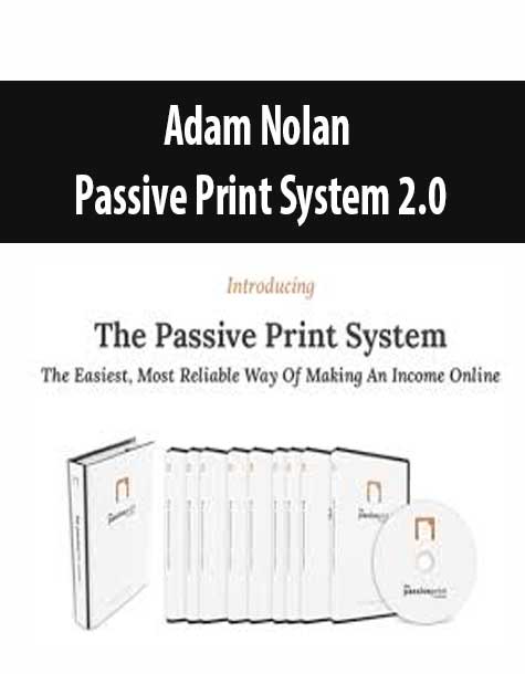 [Download Now] Adam Nolan – Passive Print System 2.0