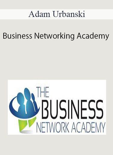 Adam Urbanski - Business Networking Academy