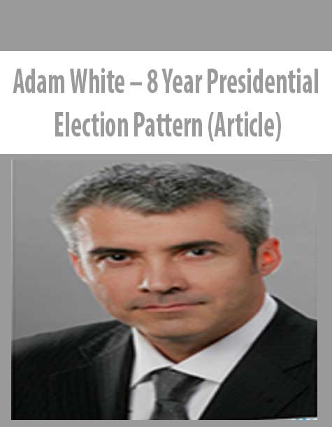 Adam White – 8 Year Presidential Election Pattern (Article)