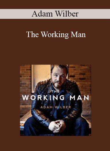 Adam Wilber - The Working Man