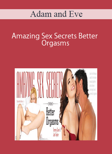 [Download Now] Adam and Eve – Amazing Sex Secrets Better Orgasms