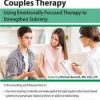 [Download Now] Addiction Treatment and Couples Therapy: Using Emotionally Focused Therapy to Strengthen Sobriety – Michael Barnett