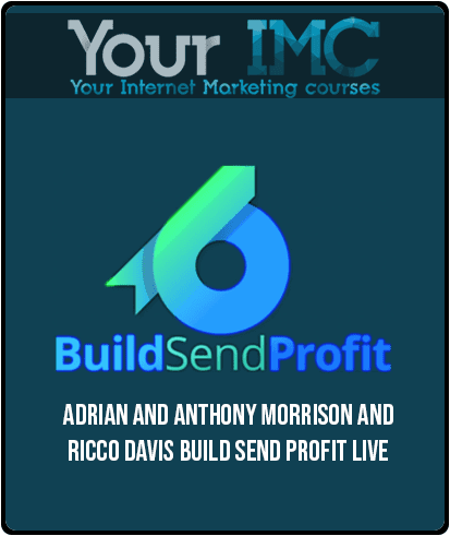 [Download Now] Adrian and Anthony Morrison and Ricco Davis – Build Send Profit Live