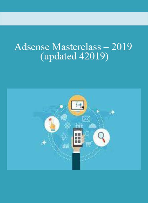 Adsense Masterclass – 2019 (updated 42019)