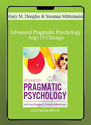 Gary M. Douglas & Susanna Mittermaier - Advanced Pragmatic Psychology Aug-15 Chicago