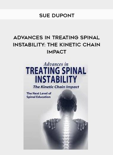 [Download Now] Advances in Treating Spinal Instability: The Kinetic Chain Impact – Sue DuPont