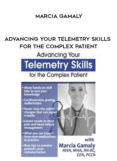 [Download Now] Advancing Your Telemetry Skills for the Complex Patient - Marcia Gamaly