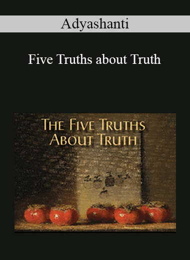 Adyashanti - Five Truths about Truth