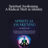 Adyashanti - Spiritual Awakening: A Radical Shift in Identity