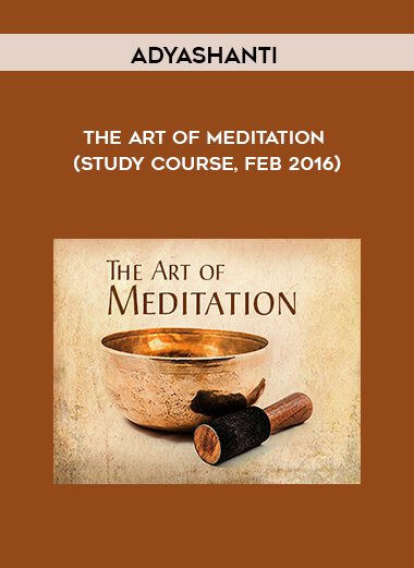 [Download Now] Adyashanti – The Art of Meditation (Study Course