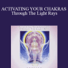 Aeoliah - ACTIVATING YOUR CHAKRAS Through The Light Rays
