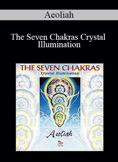 Aeoliah - The Seven Chakras Crystal Illumination