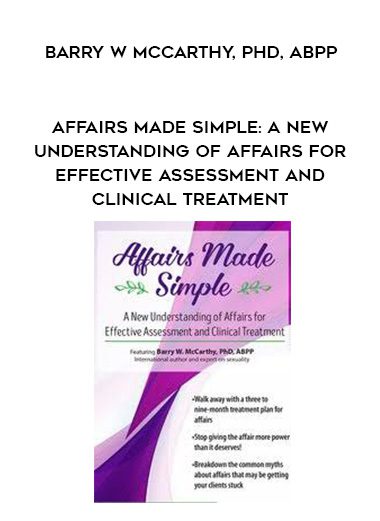 [Download Now] Affairs Made Simple: A New Understanding of Affairs for Effective Assessment and Clinical Treatment – Barry W McCarthy