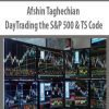 Afshin Taghechian – DayTrading the S&P 500 & TS Code