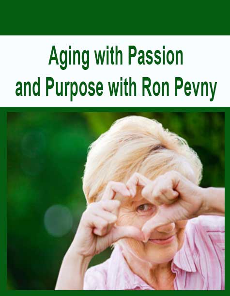 [Download Now] Aging with Passion and Purpose with Ron Pevny