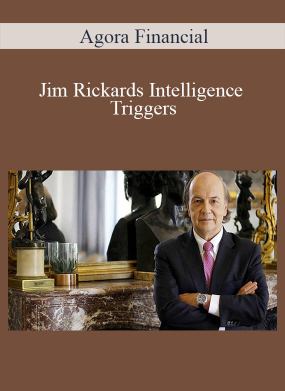 [Download Now] Agora Financial – Jim Rickards Intelligence Triggers