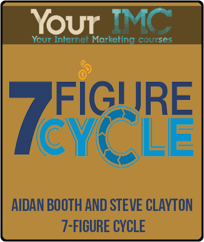 [Download Now] Aidan Booth and Steve Clayton - 7-Figure Cycle