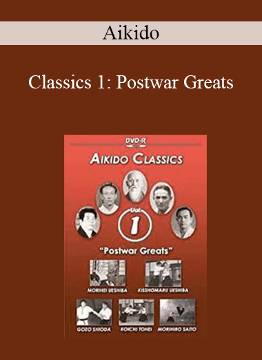 Aikido - Classics 1: Postwar Greats