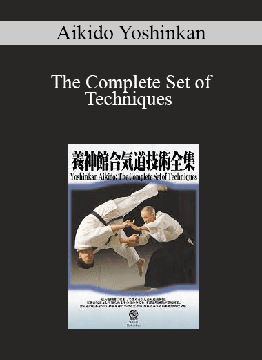 Aikido Yoshinkan - The Complete Set of Techniques