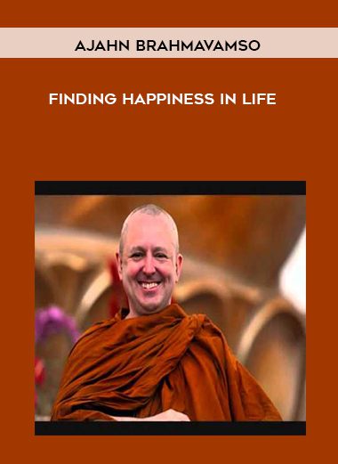 Finding Happiness In Life - Ajahn Brahmavamso