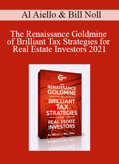 Al Aiello & Bill Noll - The Renaissance Goldmine of Brilliant Tax Strategies for Real Estate Investors 2021