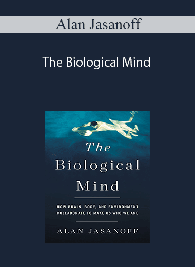 Alan Jasanoff – The Biological Mind: How Brain