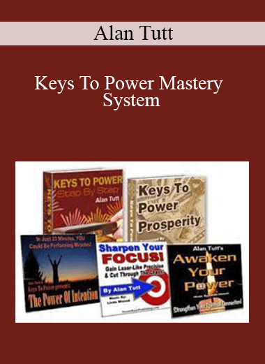 Alan Tutt - Keys To Power Mastery System