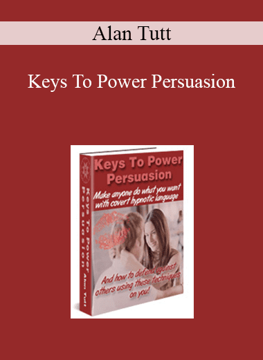 Alan Tutt - Keys To Power Persuasion