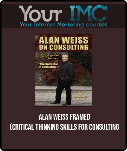[Download Now] Alan Weiss - Framed (Critical Thinking Skills for Consulting)