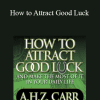 Albert Carr - How to Attract Good Luck