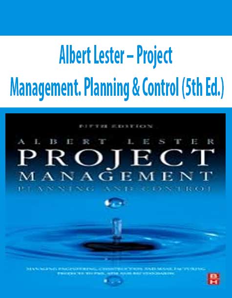 Albert Lester – Project Management. Planning & Control (5th Ed.)