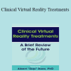 Albert "Skip" Rizzo - Clinical Virtual Reality Treatments: A Brief Review of the Future