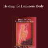 Alberto Villoldo - Healing the Luminous Body