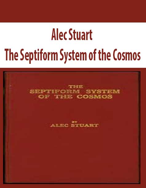 Alec Stuart – The Septiform System of the Cosmos