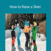 Aleks and Brian Smith - How to Raise a Skier