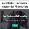 [Download Now] Alex Barker - Interview Mastery for Pharmacists