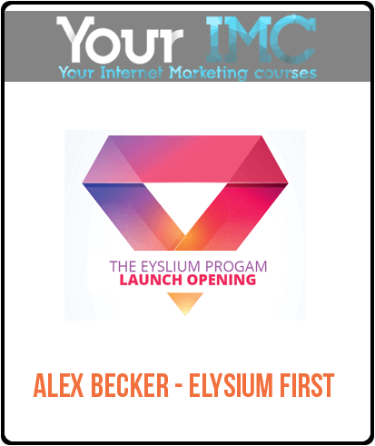 [Download Now] Alex Becker - Elysium First