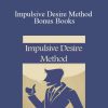 [Download Now] Alex Carter – Impulsive Desire Method Bonus Books