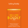 Alex Goldfayn – Selling Boldly: Applying the New Science of Positive Psychology to Dramatically Increase Your Confidence