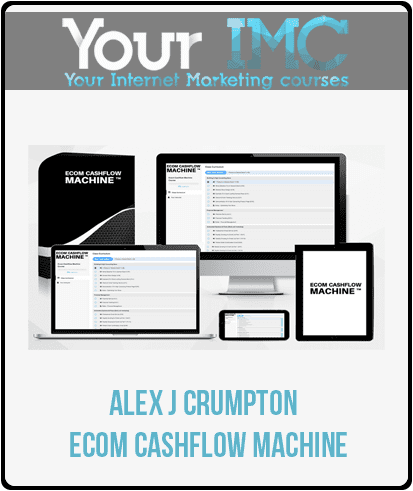 [Download Now] Alex J Crumpton - Ecom Cashflow Machine