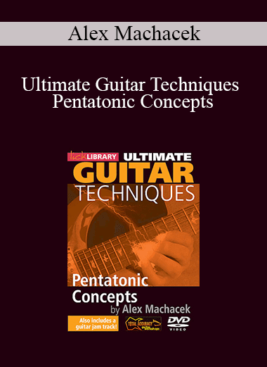Alex Machacek - Ultimate Guitar Techniques - Pentatonic Concepts