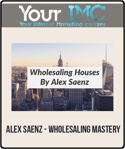 [Download Now] Alex Saenz - Wholesaling Mastery
