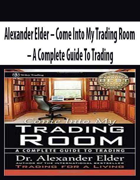 Alexander Elder – Come Into My Trading Room – A Complete Guide To Trading