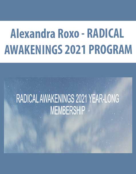 [Download Now] Alexandra Roxo - RADICAL AWAKENINGS 2021 PROGRAM