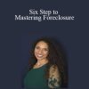 Alexis McGee - Six Step to Mastering Foreclosure