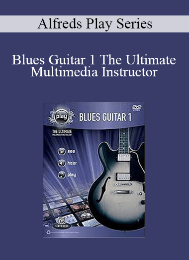 Alfreds Play Series - Blues Guitar 1 The Ultimate Multimedia Instructor