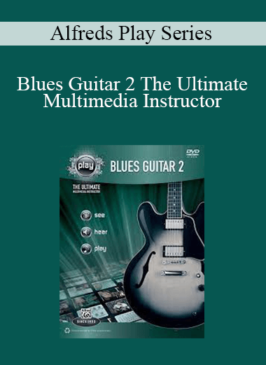Alfreds Play Series - Blues Guitar 2 The Ultimate Multimedia Instructor