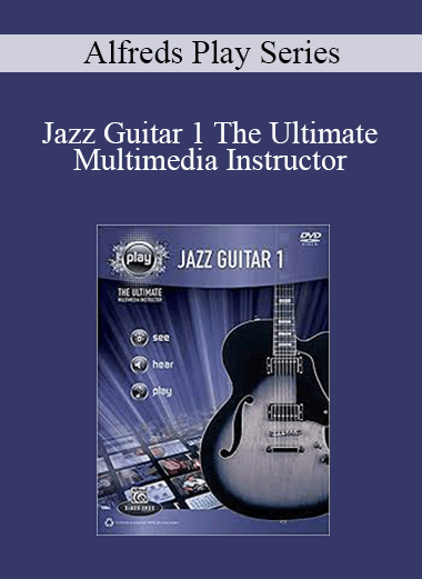Alfreds Play Series - Jazz Guitar 1 The Ultimate Multimedia Instructor