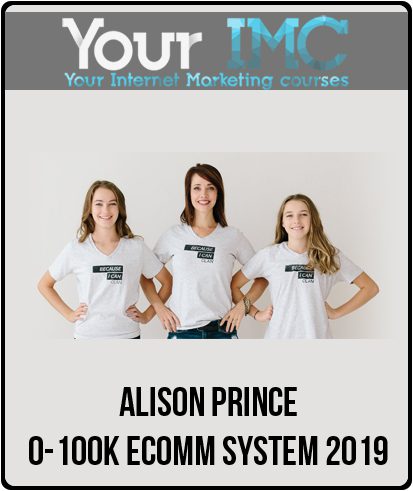 [Download Now] Alison Prince - 0-100K Ecomm System 2019