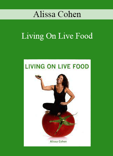 Alissa Cohen - Living On Live Food